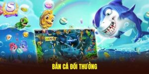 bắn cá đổi thưởng