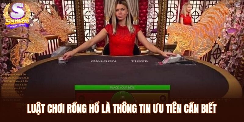 Luật chơi rồng hổ là thông tin ưu tiên cần biết