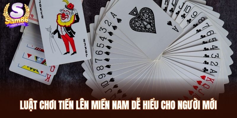 Hướng dẫn luật chơi tiến lên miền nam dễ hiểu cho người mới