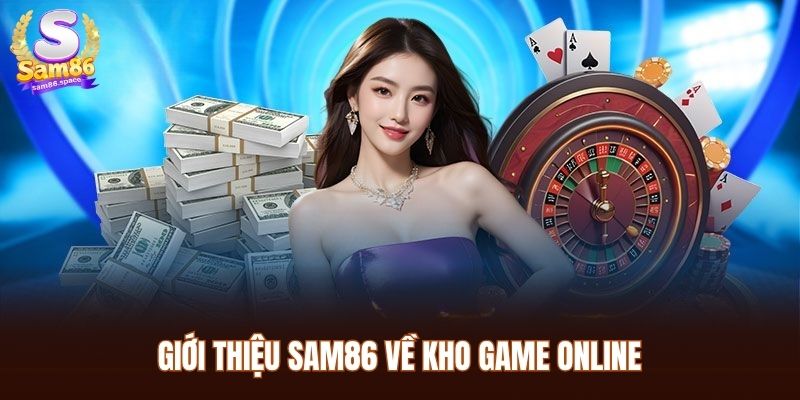 Giới thiệu Sam86 về kho game online