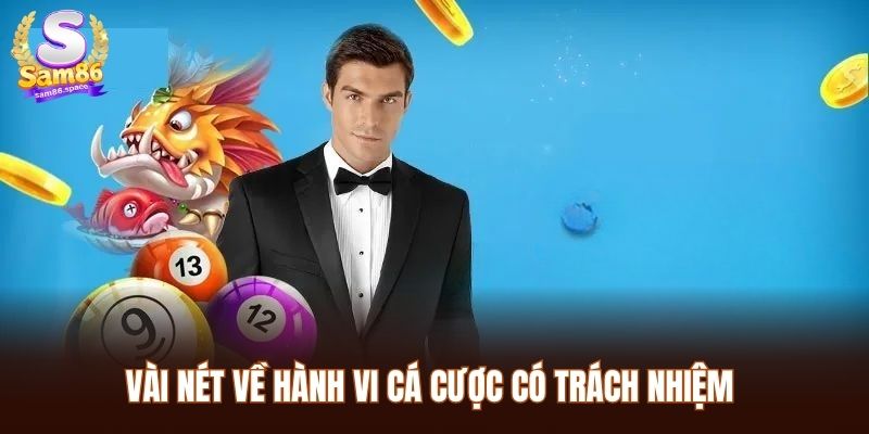 Chơi Có Trách Nhiệm Sam86 1 Vài nét về hành vi cá cược có trách nhiệm