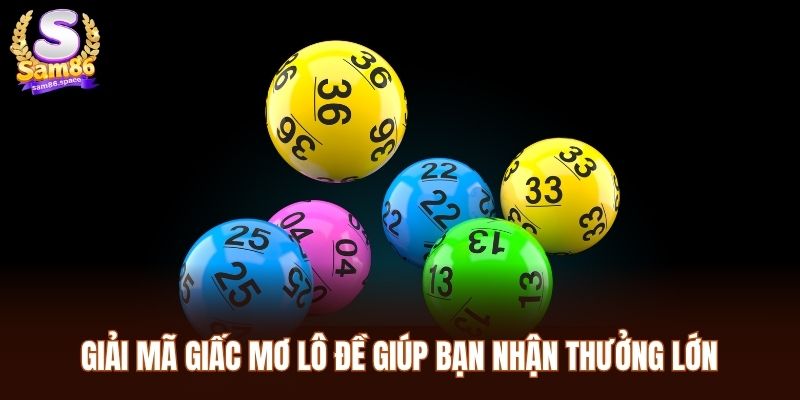 Giải mã giấc mơ lô đề giúp bạn nhận thưởng lớn