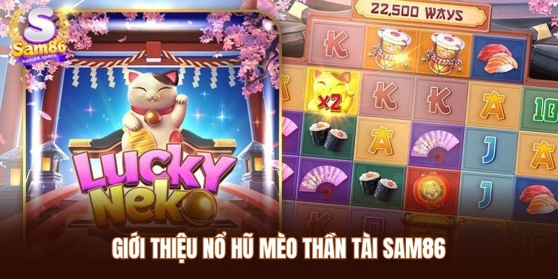 Giới thiệu nổ hũ mèo thần tài Sam86