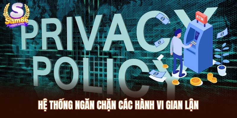 Chính Sách Bảo Mật Sam86 2 Hệ thống Sam86 ngăn chặn các hành vi gian lận