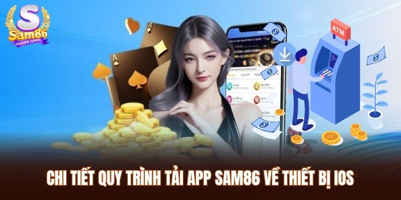 Tải App Sam86 2025: Cài Đặt Miễn Phí, Nhanh Gọn, An Toàn 2 Chi tiết quy trình tải app Sam86 về thiết bị iOS