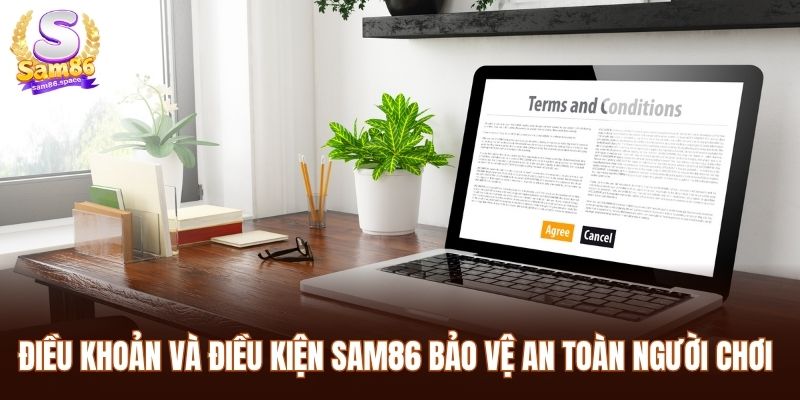 Điều khoản và điều kiện Sam86 bảo vệ an toàn người chơi