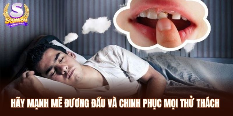 Hãy mạnh mẽ đương đầu và chinh phục mọi thử thách