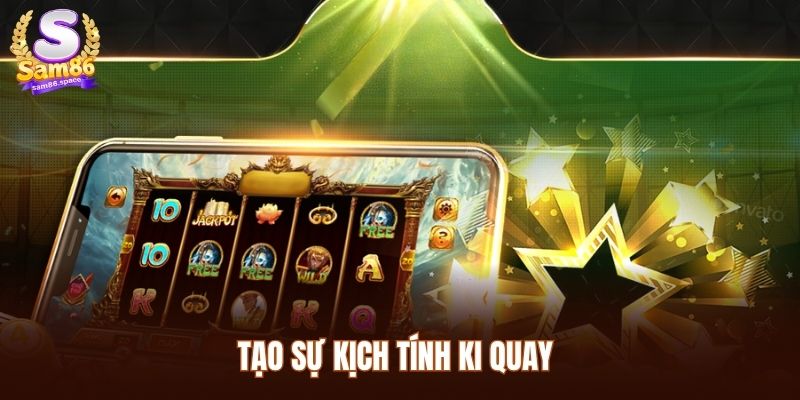 Tạo sự kịch tính ki quay