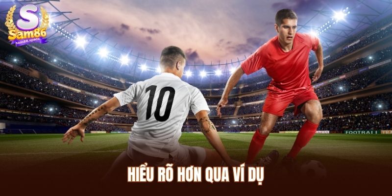 Hiểu rõ hơn qua ví dụ
