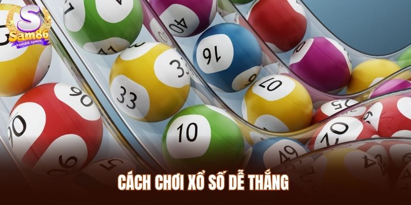 Cách chơi xổ số dễ thắng