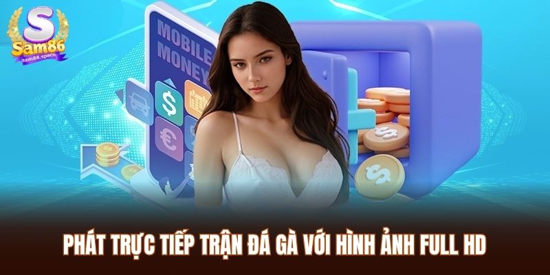 SAM86 32 Phát trực tiếp trận đá gà với hình ảnh full HD